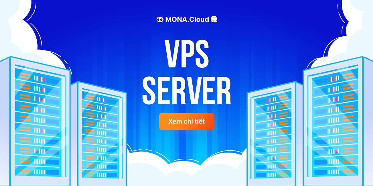 Dịch vụ VPS giá rẻ tại Mona Cloud 