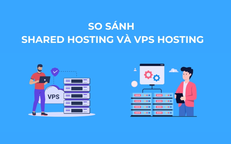 so sánh shared hosting và vps hosting